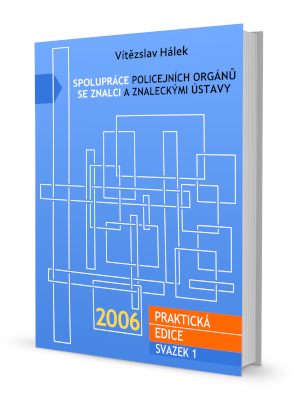 SPOLUPRÁCE POLICEJNÍCH ORGÁNŮ SE ZNALCI A ZNALECKÝMI ÚSTAVY